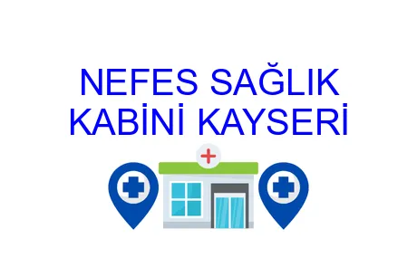 NEFES SAĞLIK KABİNİ KAYSERİ