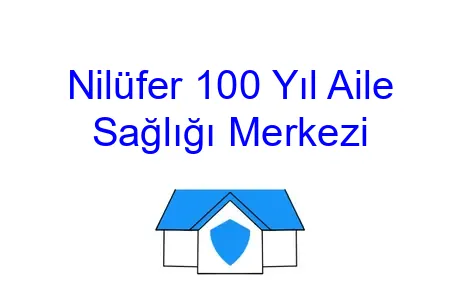 Nilüfer 100 Yıl Aile Sağlığı Merkezi