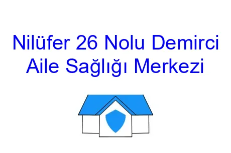 Nilüfer 26 Nolu Demirci Aile Sağlığı Merkezi