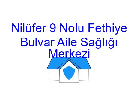 Nilüfer 9 Nolu Fethiye Bulvar Aile Sağlığı Merkezi