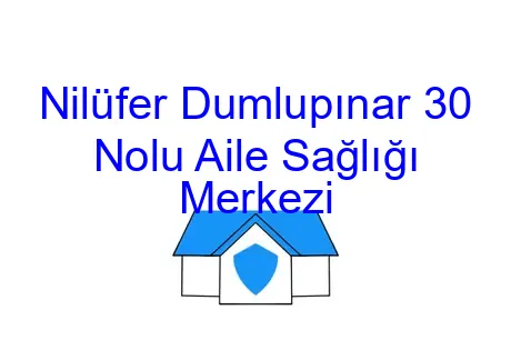 Nilüfer Dumlupınar 30 Nolu Aile Sağlığı Merkezi