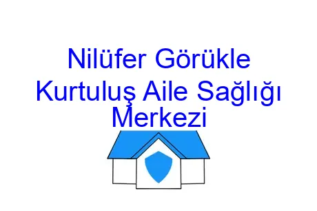 Nilüfer Görükle Kurtuluş Aile Sağlığı Merkezi