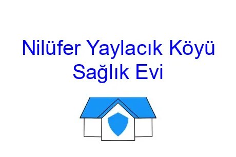 Nilüfer Yaylacık Köyü Sağlık Evi
