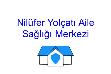 Nilüfer Yolçatı Aile Sağlığı Merkezi