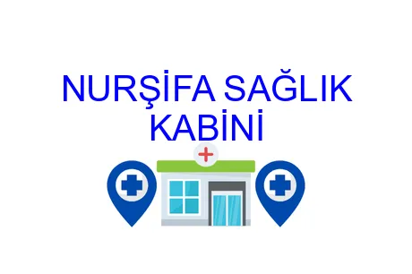 NURŞİFA SAĞLIK KABİNİ