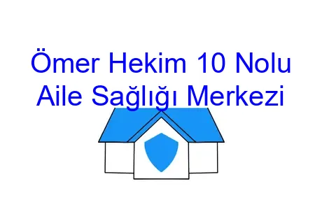Ömer Hekim 10 Nolu Aile Sağlığı Merkezi