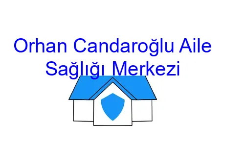 Orhan Candaroğlu Aile Sağlığı Merkezi