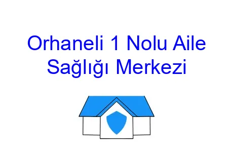 Orhaneli 1 Nolu Aile Sağlığı Merkezi