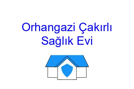 Orhangazi Çakırlı Sağlık Evi