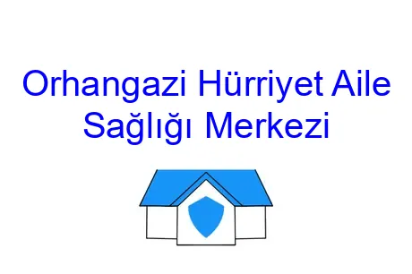 Orhangazi Hürriyet Aile Sağlığı Merkezi