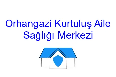 Orhangazi Kurtuluş Aile Sağlığı Merkezi