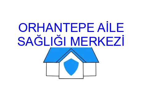 ORHANTEPE AİLE SAĞLIĞI MERKEZİ