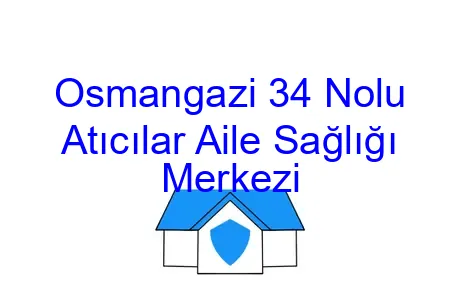 Osmangazi 34 Nolu Atıcılar Aile Sağlığı Merkezi