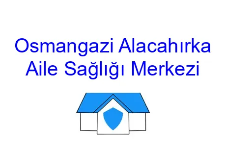 Osmangazi Alacahırka Aile Sağlığı Merkezi