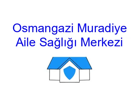 Osmangazi Muradiye Aile Sağlığı Merkezi