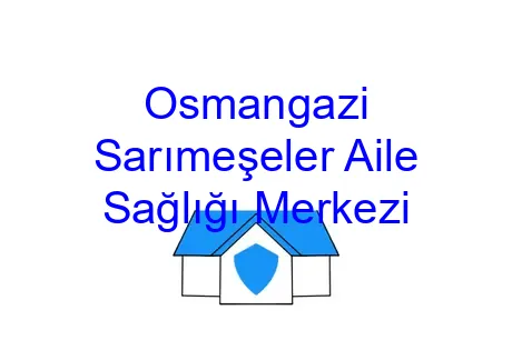 Osmangazi Sarımeşeler Aile Sağlığı Merkezi