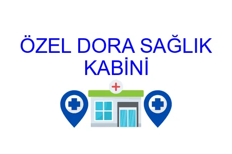 ÖZEL DORA SAĞLIK KABİNİ