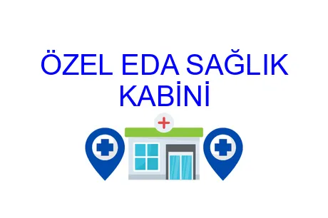 ÖZEL EDA SAĞLIK KABİNİ