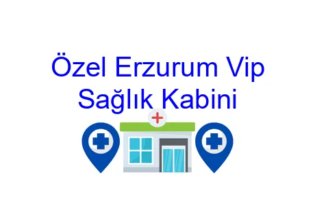Özel Erzurum Vip Sağlık Kabini