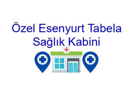 Özel Esenyurt Tabela Sağlık Kabini