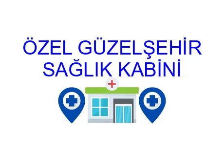 ÖZEL GÜZELŞEHİR SAĞLIK KABİNİ