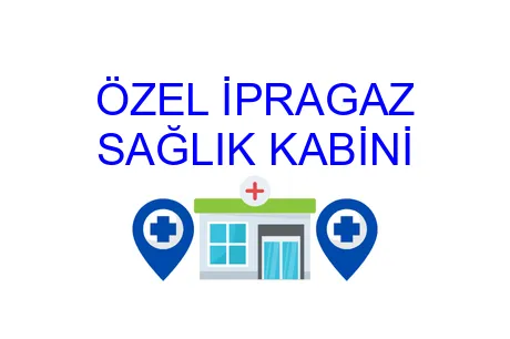 ÖZEL İPRAGAZ SAĞLIK KABİNİ