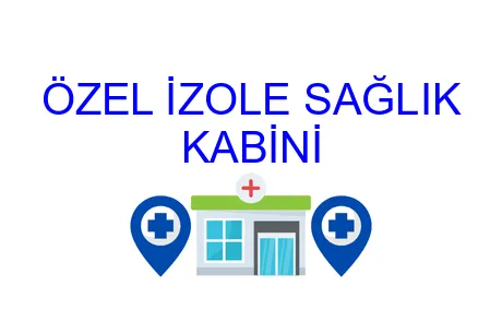 ÖZEL İZOLE SAĞLIK KABİNİ