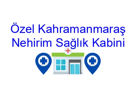 Özel Kahramanmaraş Nehirim Sağlık Kabini