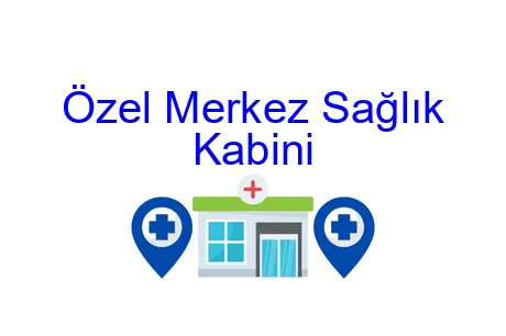Özel Merkez Sağlık Kabini