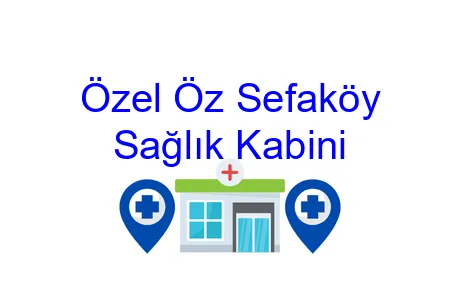 Özel Öz Sefaköy Sağlık Kabini