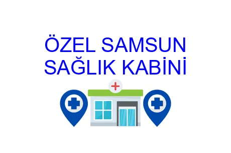 ÖZEL SAMSUN SAĞLIK KABİNİ