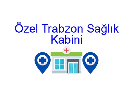 Özel Trabzon Sağlık Kabini
