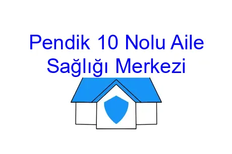 Pendik 10 Nolu Aile Sağlığı Merkezi