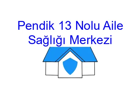Pendik 13 Nolu Aile Sağlığı Merkezi