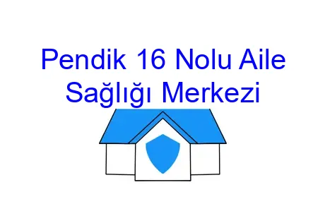 Pendik 16 Nolu Aile Sağlığı Merkezi