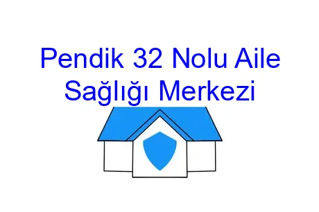 Pendik 32 Nolu Aile Sağlığı Merkezi