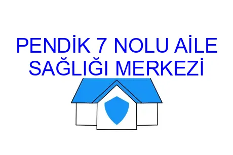 PENDİK 7 NOLU AİLE SAĞLIĞI MERKEZİ