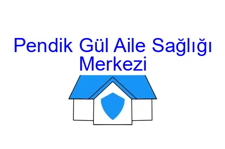 Pendik Gül Aile Sağlığı Merkezi