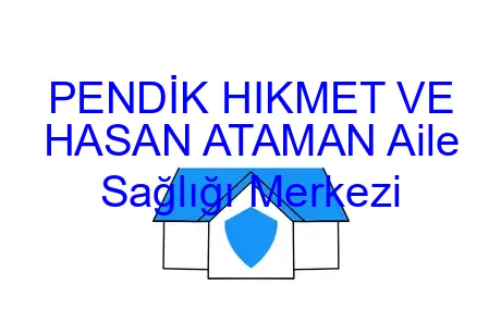 PENDİK HIKMET VE HASAN ATAMAN Aile Sağlığı Merkezi