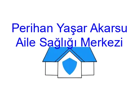Perihan Yaşar Akarsu Aile Sağlığı Merkezi