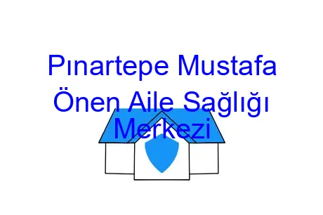 Pınartepe Mustafa Önen Aile Sağlığı Merkezi