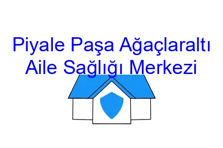 Piyale Paşa Ağaçlaraltı Aile Sağlığı Merkezi