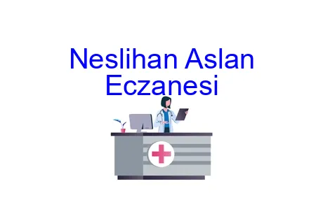 Neslihan Aslan Eczanesi