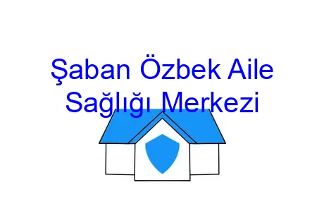 Şaban Özbek Aile Sağlığı Merkezi