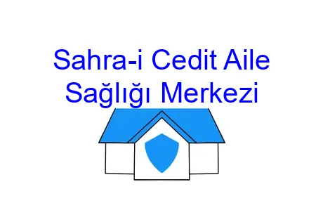 Sahra-i Cedit Aile Sağlığı Merkezi