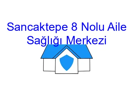 Sancaktepe 8 Nolu Aile Sağlığı Merkezi