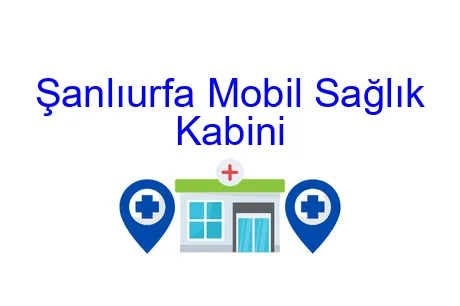 Şanlıurfa Mobil Sağlık Kabini