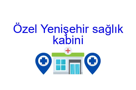 Özel Yenişehir sağlık kabini