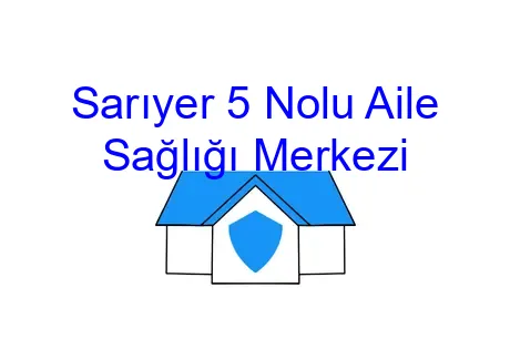 Sarıyer 5 Nolu Aile Sağlığı Merkezi