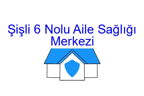 Şişli 6 Nolu Aile Sağlığı Merkezi